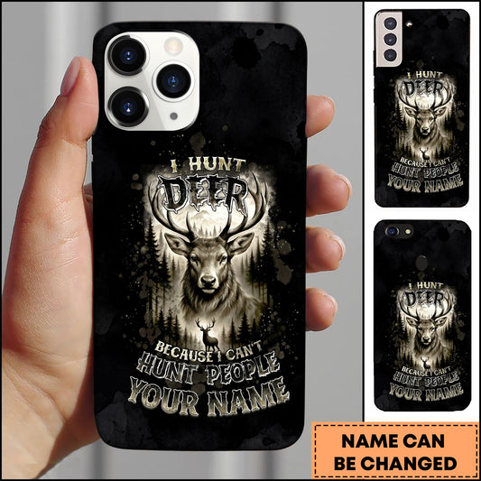 BlueJose I Hunt Deer Because I Can't Hunt People Black Personalized Name Phone Case