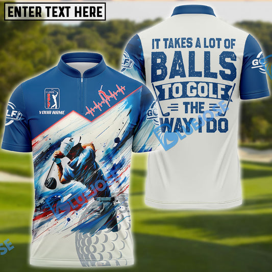 BlueJose It Takes A Lot Of Balls To Golf The Way I Do Golf Shirt, Custom Name & Team Name 3D Shirts