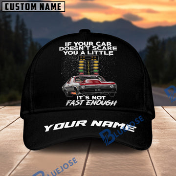 BlueJose If Your Car Doesn't Scare You a Little, It's Not Fast Enough Personalized Name Cap
