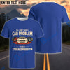BlueJose "No, I Don’t Have a Car Problem, I Have a Storage Problem"  Funny Classic Car T-Shirt (7 colors)
