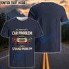 BlueJose "No, I Don’t Have a Car Problem, I Have a Storage Problem"  Funny Classic Car T-Shirt (7 colors)