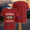 BlueJose "No, I Don’t Have a Car Problem, I Have a Storage Problem"  Funny Classic Car T-Shirt (7 colors)