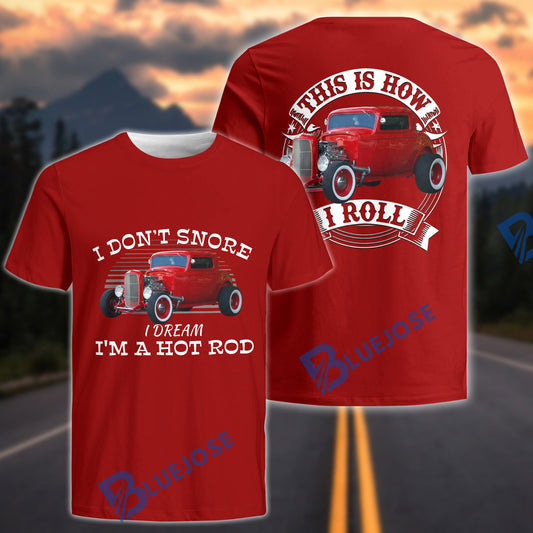 BlueJose I Dont Snore I Dream Im A Hot Rod - This is How I Roll - Custom Photo Car Shirt