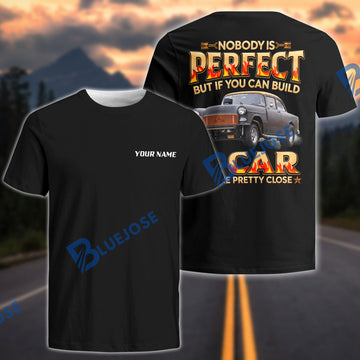 BlueJose Custom Car Photo Nobody Is Perfect But If You Can Build a Car You're Pretty Close" Personalized Name T-Shirt