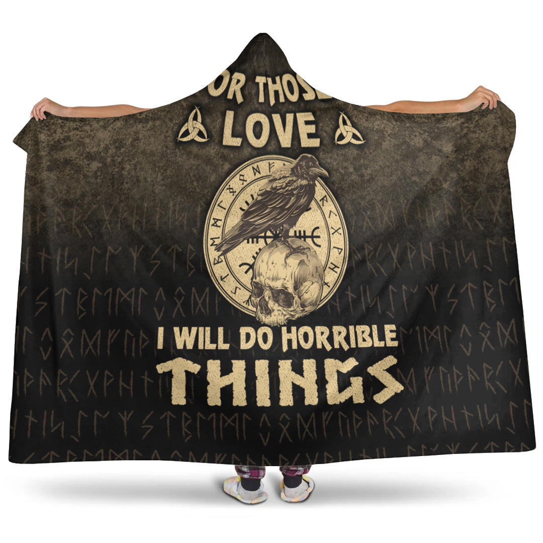 VikingStyle Hooded Blanket - For Those I Love I Will Do Horrible Things Hooded Blanket A7