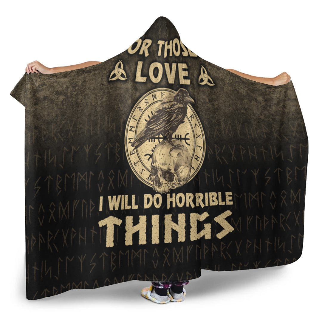 VikingStyle Hooded Blanket - For Those I Love I Will Do Horrible Things Hooded Blanket A7