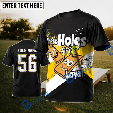 BlueJose Cornhole Holes Ain’t Loyal Typography Personalized Name 3D Unisex Shirt